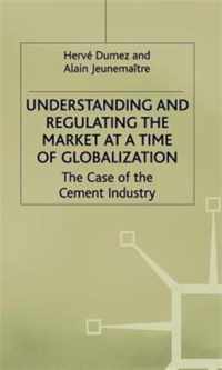 Understanding and Regulating the Market at a Time of Globalization