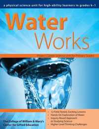 Water Works: A Physical Science Unit for High-Ability Learners in Grades K-1