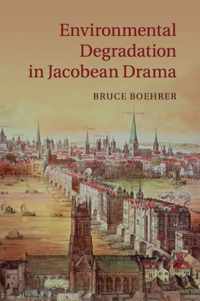 Environmental Degradation in Jacobean Drama