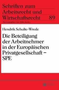 Die Beteiligung Der Arbeitnehmer in Der Europaeischen Privatgesellschaft - Spe