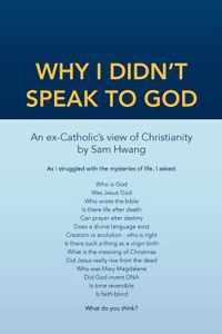 Why I Didn't Speak To God