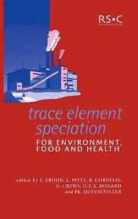 Trace Element Speciation for Environment, Food and Health