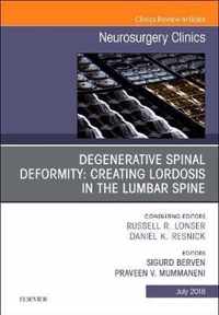 Degenerative Spinal Deformity: Creating Lordosis in the Lumbar Spine, An Issue of Neurosurgery Clinics of North America