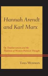 Hannah Arendt and Karl Marx