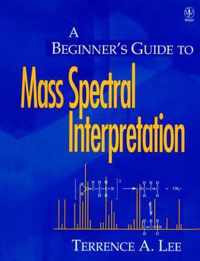 Beginner'S Guide To Mass Spectral Interpretation