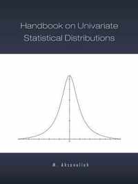 Handbook on Univariate Statistical Distributions