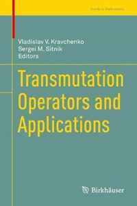 Transmutation Operators and Applications