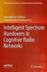 Intelligent Spectrum Handovers in Cognitive Radio Networks