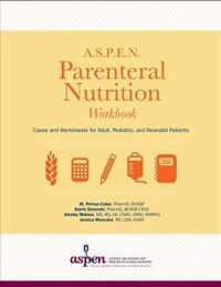 A.S.P.E.N. Parenteral Nutrition Workbook