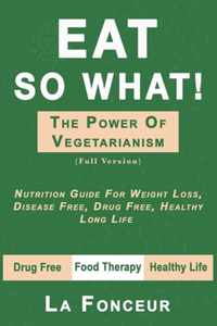 Eat So What! The Power of Vegetarianism (Author Signed copy)