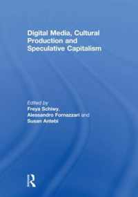 Digital Media, Cultural Production and Speculative Capitalism