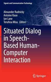 Situated Dialog in Speech Based Human Computer Interaction