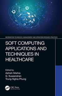 Soft Computing Applications and Techniques in Healthcare