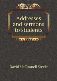 Addresses and sermons to students