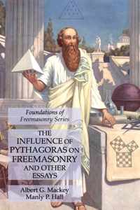 The Influence of Pythagoras on Freemasonry and Other Essays