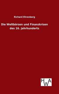 Die Weltboersen und Finanzkrisen des 16. Jahrhunderts