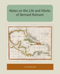 Notes on the Life and Works of Bernard Romans