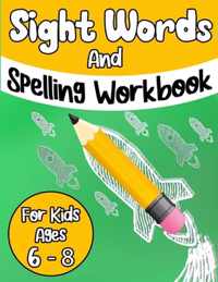 Sight Words And Spelling Workbook For Kids Ages 6-8