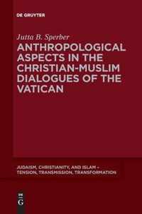 Anthropological Aspects in the Christian-Muslime Dialogues of the Vatican