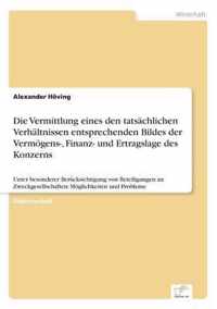 Die Vermittlung eines den tatsachlichen Verhaltnissen entsprechenden Bildes der Vermoegens-, Finanz- und Ertragslage des Konzerns