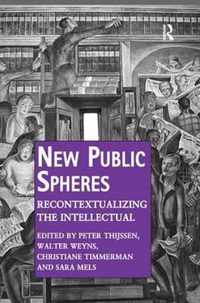 New Public Spheres: Recontextualizing the Intellectual