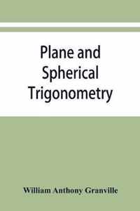 Plane and spherical trigonometry, and Four-place tables of logarithms