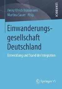 Einwanderungsgesellschaft Deutschland: Entwicklung Und Stand Der Integration