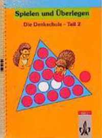 Spielen u. Überlegen Teil 2. Die Denkschule. 3. und 4. Schuljahr