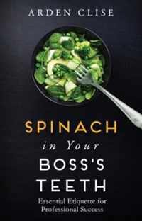 Spinach in Your Boss's Teeth