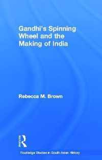 Gandhi's Spinning Wheel and the Making of India