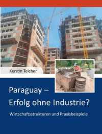 Paraguay - Erfolg ohne Industrie?