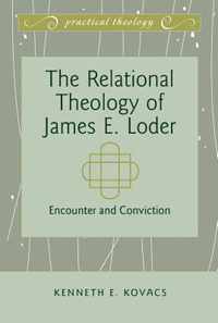 The Relational Theology of James E. Loder