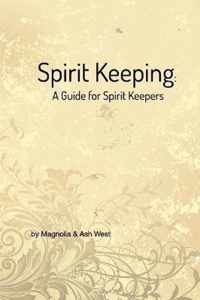 Spirit Keeping: A Guide for Spirit Keepers