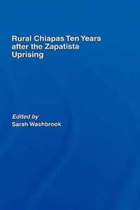 Rural Chiapas Ten Years After the Zapatista Uprising