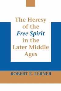 Heresy of the Free Spirit in the Later Middle Ages, The