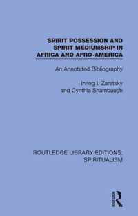 Spirit Possession and Spirit Mediumship in Africa and Afro-America