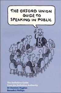 The Oxford Union Guide to Speaking in Public