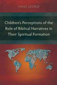 Children's Perceptions of the Role of Biblical Narratives in Their Spiritual Formation