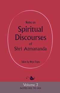 Notes On Spiritual Discourses Of Shri Atmananda