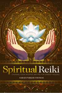 Spiritual Reiki: Channel Your Intuitive Abilities for Energy Healing