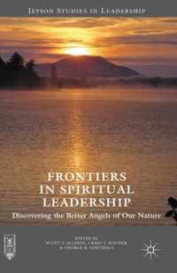 Frontiers in Spiritual Leadership: Discovering the Better Angels of Our Nature