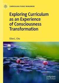 Exploring Curriculum as an Experience of Consciousness Transformation