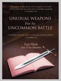 Unusual Weapons For An Uncommon Battle