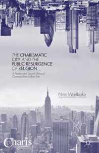 The Charismatic City and the Public Resurgence of Religion: A Pentecostal Social Ethics of Cosmopolitan Urban Life