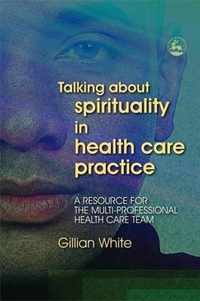 Talking About Spirituality in Health Care Practice