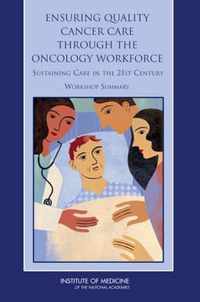 Ensuring Quality Cancer Care Through the Oncology Workforce: Sustaining Care in the 21st Century