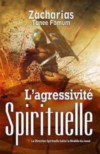 L'Agressivité Spirituelle: La Direction Spirituelle Selon Le Modèle De Josué