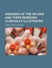 Diseases of the Spleen and Their Remedies Clinically