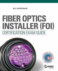 Fiber Optics Installer (FOI) Certification Exam Guide