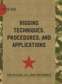 Army Field Manual FM 5-125 (Rigging Techniques, Procedures and Applications)